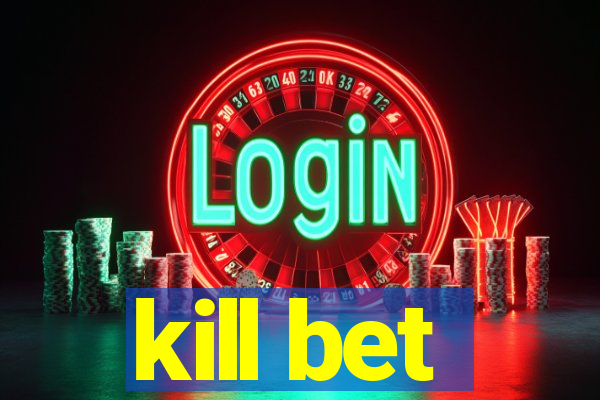 kill bet